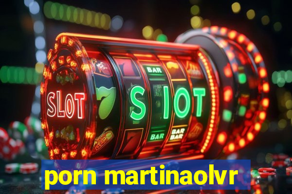 porn martinaolvr